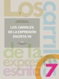 LOS CARRILES DE LA EXPRESION ESCRITA 7 de GARCIA CASTRO, JUAN ANTONIO  URDIALES RECIO, CARLOS 