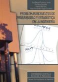 PROBLEMAS RESUELTOS DE PROBABILIDAD Y ESTADISTICA EN LA INGENIERI A di VV.AA. 