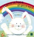 COMO SE HACE EL ARCO IRIS? di SCHWARTZ, BETTY ANN 