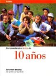COMPRENDIENDO A TU HIJO DE 10 AOS de BRADLEY, JONATHAN 