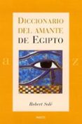 DICCIONARIO DEL AMANTE DE EGIPTO de SOLE, ROBERT 