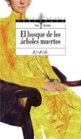 EL BOSQUE DE LOS ARBOLES MUERTOS de ALCOLEA, ANA 