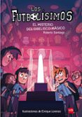 FUTBOLISIMOS 12 : EL MISTERIO DEL OBELISCO MGICO de SANTIAGO, ROBERTO 
