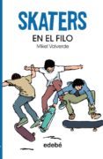 EN EL FILO (SKATERS 1) de VALVERDE, MIKEL 