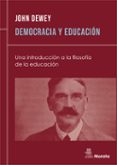 DEMOCRACIA Y EDUCACION: UNA INTRODUCCION A LA FILOSOFIA DE LA EDU CACION de DEWEY, JOHN 