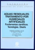 AGUAS RESIDUALES: TRATAMIENTO POR HUMEDALES ARTIFICIALES de SEOANEZ CALVO, MARIANO 