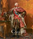 CARLOS III: MAJESTAD Y ORNATO di VV.AA. 