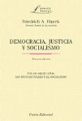 DEMOCRACIA, JUSTICIA Y SOCIALISMO (CON UN ENSAYO SOBRE LOS INTELE CTUALES Y EL SOCIALISMO) (3 ED.) de HAYEK, FRIEDRICH AUGUST VON 