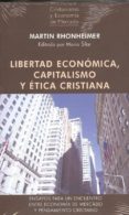 LIBERTAD ECONOMICA CAPITALISMO Y ETICA CRISTIANA de RHONHEIMER, MARTIN 