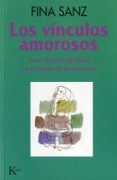 LOS VINCULOS AMOROSOS: AMAR DESDE LA IDENTIDAD EN LA TERAPIA DE R EENCUENTRO (6 ED.) di SANZ, FINA 