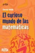 EL CURIOSO MUNDO DE LAS MATEMATICAS de WELLS, DAVID 