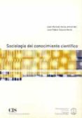 SOCIOLOGIA DEL CONOCIMIENTO CIENTIFICO di BLANCO MERLO, JOSE RUBEN  IRANZO AMATRIAIN, JUAN MANUEL 
