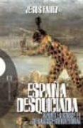 ESPAA DESQUICIADA: APUNTES SOBRE EL DESASTRE NACIONAL de LAINZ, JESUS 