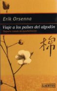 VIAJE A LOS PAISES DEL ALGODON: PEQUEO TRATADO DE MUNDIALIZACION de ORSENNA, ERIK 