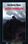 LINGISTICA FENOMENOLOGICA de MARTINEZ MARZOA, FELIPE 