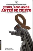 JESUS, 3000 AOS ANTES DE CRISTO di CARCENAC PUJOL, CLAUDE-BRIGITTE 