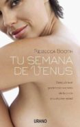 TU SEMANA DE VENUS: DESCUBRE EL PODEROSO SECRETO DE TU CICLO A CU ALQUIER EDAD di BOOTH, REBECCA 