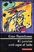 EL PARAISO ESTA AQUI AL LADO de NOOTEBOOM, CEES 