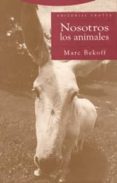 NOSOTROS LOS ANIMALES di BEKOFF, MARC 
