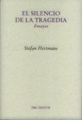 EL SILENCIO DE LA TRAGEDIA de HERTMANS, STEFAN 