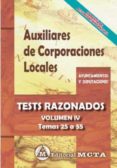 AUXILIARES DE CORPORACIONES LOCALES DE LA COMUNIDAD VALENCIANA VOLUMEN IV: TESTS RAZONADOS (TEMAS 28 A 6) NUEVA EDICION 2021 di SEGURA RUIZ, MANUEL 