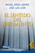 EL SENTIDO DEL SUFRIMIENTO de LEON, JOSE LUIS  MONJE, MIGUEL ANGEL 