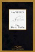 LA CERTEZA de SANCHEZ ROSILLO, ELOY 