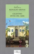 CELESTINO ANTES DEL ALBA de ARENAS, REINALDO 