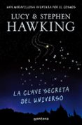 LA CLAVE SECRETA DEL UNIVERSO de HAWKING, LUCY  HAWKING, STEPHEN 