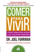 COMER PARA VIVIR: EL PRODIGIOSO PROGRAMA NUTRICIONAL PARA MEJORAR LA SALUD Y ADELGAZAR RAPIDA Y PERMANENTEMENTE di FUHRMAN, JOEL 