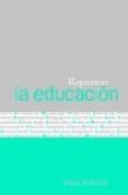 REPENSAR LA EDUCACION de ENKVIST, INGER 