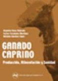 GANADO CAPRINO: PRODUCCION, ALIMENTACION Y SANIDAD di DAZA ANDRADA, ARGIMIRO 
