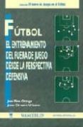 FUTBOL: EL ENTRENAMIENTO DEL FUERA DE JUEGO DESDE LA PERSPECTIVA DEFENSIVA di PINO ORTEGA, JOSE  CIMARRO URBANO, JESUS 