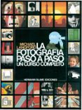 LA FOTOGRAFIA PASO A PASO: UN CURSO COMPLETO de LANGFORD, MICHAEL JOHN 