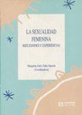 LA SEXUALIDAD FEMENINA: REFLEXIONES Y EXPERIENCIAS di ORTIZ-TALLO ALARCON, MARGARITA 