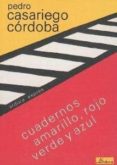 CUADERNOS AMARILLO, ROJO, VERDE Y AZUL di CASARIEGO CORDOBA, PEDRO 