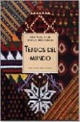 TEJIDOS DEL MUNDO di GILLOW, JOHN  SENTANCE, BRIAN 