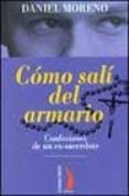 COMO SALI DEL ARMARIO: CONFESIONES DE UN EX-SACERDOTE di MORENO, DANIEL 
