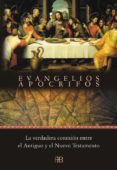 EVANGELIOS APOCRIFOS: LA VERDADERA CONEXION ENTRE EL ANTIGUO Y EL NUEVO TESTAMENTO di VV.AA. 