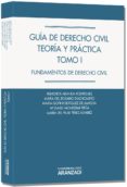 GUIA DE DERECHO CIVIL TEORIA Y PRACTICA, TOMO I de ARANDA RODRIGUEZ, REMEDIOS 