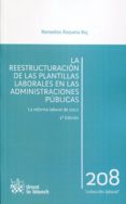 LA REESTRUCTURACION DE LAS PLANTILLAS LABORALES EN LAS ADMINISTRA CIONES PUBLICAS (2 ED) 2013 de ROQUETA BUJ, REMEDIOS 