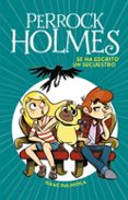 PERROCK HOLMES 7: SE HA ESCRITO UN SECUESTRO de PALMIOLA, ISAAC 