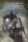 EL CARRUAJE FANTASMA Y OTROS CUENTOS GOTICOS di EDWARDS, AMELIA DE LA RUBIA, DANIEL 