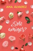 SOLO AMIGOS? (SERIE AMIGOS 1) de ALVAREZ, ANA 