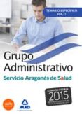 GRUPO ADMINISTRATIVO DEL SERVICIO ARAGONES DE SALUD(SALUD-ARAGON) TEMARIO ESPECIFICO VOLUMEN 1 di VV.AA. 