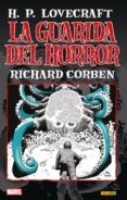 LA GUARIDA DEL HORROR de LOVECRAFT, H.P.  CORBEN, RICHARD 