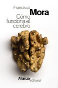 CMO FUNCIONA EL CEREBRO de MORA, FRANCISCO 