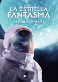 LA ESTRELLA FANTASMA di MARIO , MAXIMILIANO 