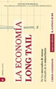 LA ECONOMIA LONG TAIL: DE LOS MERCADOS DE MASAS AL TRIUNFO DE LO MINORITARIO de ANDERSON, CHRIS 