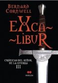 EXCALIBUR (CRONICAS DEL SEOR DE LA GUERRA III) di CORNWELL, BERNARD 